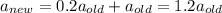 a_{new}=0.2a_{old}+a_{old}=1.2a_{old}