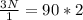 \frac{3N}{1}=90*2