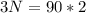 3N=90*2