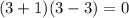 (3+1)(3-3)=0