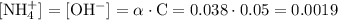 \mathrm{[NH_{4}^{+}]=[OH^{-}]=\alpha \cdot C=0.038\cdot 0.05=0.0019}