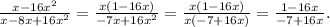 \frac{x-16x^2}{x-8x+16x^2}=\frac{x(1-16x)}{-7x+16x^2}=\frac{x(1-16x)}{x(-7+16x)}=\frac{1-16x}{-7+16x}.