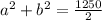 a^2+b^2= \frac{1250}{2}