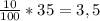 \frac{10}{100}*35=3,5