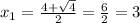 x_{1} = \frac{4+ \sqrt{4} }{2} = \frac{6}{2} =3