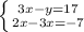 \left \{ {{3x-y=17} \atop {2x-3x=-7}} \right.