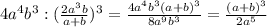 4a^4b^3:(\frac{2a^3b}{a+b})^3=\frac{4a^4b^3(a+b)^3}{8a^9b^3}=\frac{(a+b)^3}{2a^5}