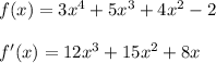 f(x)=3x^4+5x^3+4x^2-2\\\\f'(x)=12x^3+15x^2+8x