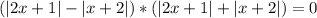 (|2x+1|-|x+2|)*(|2x+1|+|x+2|)=0