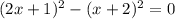 (2x+1)^2-(x+2)^2=0