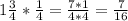 1 \frac{3}{4} * \frac{1}{4} = \frac{7*1}{4*4} = \frac{7}{16}