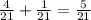 \frac{4}{21}+ \frac{1}{21}= \frac{5}{21}