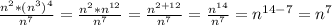 \frac{n^2*(n^3)^4}{n^7} = \frac{n^2*n ^{12} }{n^7} = \frac{n ^{2+12} }{n^7} = \frac{n ^{14} }{n^7} =n ^{14-7} =n^7