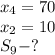 x_4=70\\&#10;x_2=10\\&#10;S_9 -?