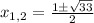 x_{1,2}= \frac{1\pm \sqrt{33} }{2}