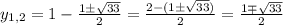 y_{1,2}=1- \frac{1\pm \sqrt{33} }{2} = \frac{2-(1\pm \sqrt{33} )}{2} = \frac{1\mp \sqrt{33}}{2}