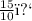 \frac{15}{10} ﻿