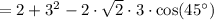 = 2 + 3^2 - 2\cdot \sqrt{2} \cdot 3 \cdot \cos(45^{\circ})