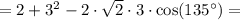 = 2+3^2 -2 \cdot \sqrt{2} \cdot 3 \cdot \cos( 135^{\circ})=