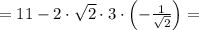 = 11 - 2 \cdot \sqrt{2} \cdot 3 \cdot \left( -\frac{1}{\sqrt{2} } \right) =