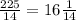 \frac{225}{14} =16\frac{1}{14}