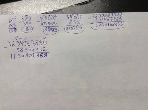 187-149= 589-399= 78 005-69 906= 49 087-8391= 2 222 222 222-123 456 789= 1 234 567 890-98 765 432= в