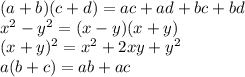 (a+b)(c+d) = ac + ad + bc + bd\\x^{2} - y^{2} = (x-y)(x+y)\\(x+y)^{2} = x^{2} + 2xy + y^{2} \\a(b+c) = ab + ac