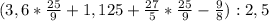 (3,6 * \frac{25}{9} + 1,125 + \frac{27}{5} * \frac{25}{9} - \frac{9}{8}) : 2,5