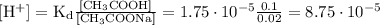 \mathrm{[H^{+}]=K_{d}\frac{[CH_{3}COOH]}{[CH_{3}COONa]}=1.75\cdot 10^{-5}\frac{0.1}{0.02}=8.75\cdot 10^{-5}}