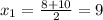 x_1= \frac{8+10}{2}=9