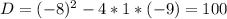 D=(-8)^2-4*1*(-9)=100