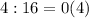 4:16=0(4)