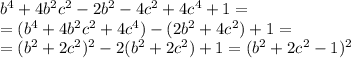 b^4+4b^2c^2-2b^2-4c^2+4c^4+1= \\ =(b^4+4b^2c^2+4c^4)-(2b^2+4c^2)+1= \\ =(b^2+2c^2)^2-2(b^2+2c^2)+1=(b^2+2c^2-1)^2