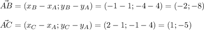 \vec{AB}=(x_{B}-x_{A}; y_{B}-y_{A})=(-1-1; -4-4)=(-2;-8) \\ \\ \vec{AC}=(x_{C}-x_{A}; y_{C}-y_{A})=(2-1; -1-4)=(1;-5)