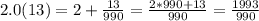 2.0(13)=2+ \frac{13}{990}= \frac{2*990+13}{990}= \frac{1993}{990}