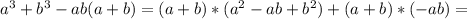 a^3+b^3-ab(a+b)=(a+b)*(a^2-ab+b^2)+(a+b)*(-ab)=