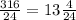 \frac{316}{24} = 13\frac{4}{24}