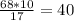 \frac{68*10}{17} =40