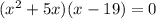 (x^{2} +5x)(x-19)=0