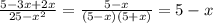 \frac{5-3x+2x}{25- x^{2} } = \frac{5-x}{(5-x)(5+x)} = 5-x