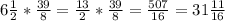 6 \frac{1}{2} * \frac{39}{8}= \frac{13}{2}* \frac{39}{8}= \frac{507}{16}= 31 \frac{11}{16}