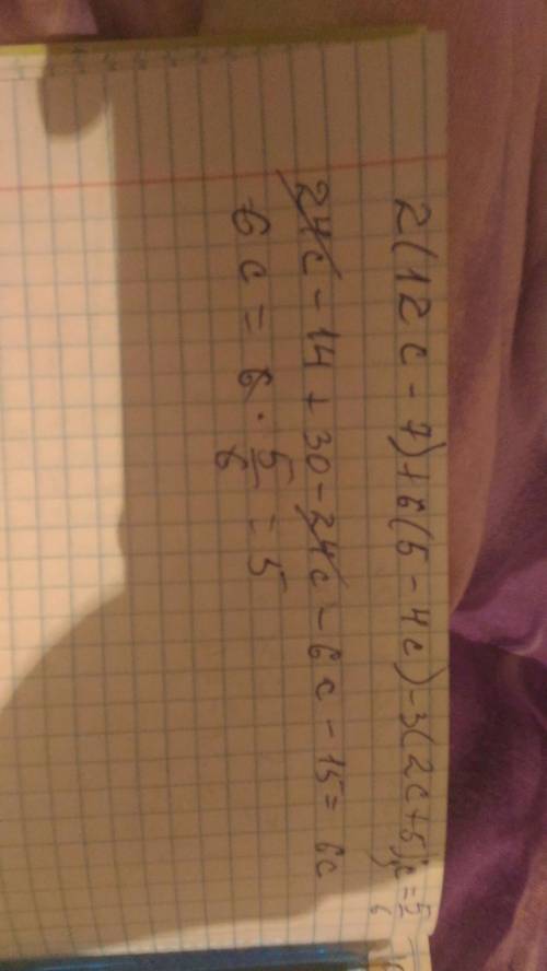 Решите уравнение. знаю только то, что должно получиться -4. 2(12c-7)+6(5-4c)-3(2c+5) c=5/6