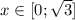 x \in [0; \sqrt{3}]