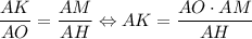 \dfrac{AK}{AO}=\dfrac{AM}{AH}\Leftrightarrow AK=\dfrac{AO\cdot AM}{AH}