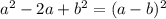 a^2-2a+b^2=(a-b)^2