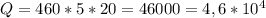 Q=460*5*20=46000=4,6*10^4