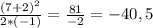 \frac{ (7+2)^{2}}{2*(-1)} = \frac{81}{-2} =-40,5&#10;