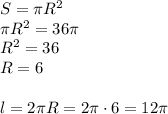 S=\pi R^2\\\pi R^2=36\pi\\R^2=36\\R=6\\\\l=2\pi R=2\pi\cdot6=12\pi