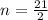 n= \frac{21}{2}