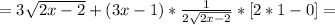 =3 \sqrt{2x-2}+(3x-1)* \frac{1}{2 \sqrt{2x-2}}}*[2*1-0]=